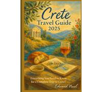 Crete Travel Guide 2025: Everything You need to know for a complete trip to Crete!