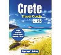 Crete Travel Guide 2025: Explore Natural Wonders, Outdoor Adventures, Cultural Heritage, and Where to Stay