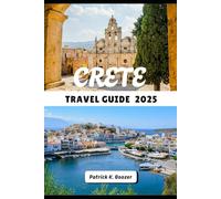 CRETE TRAVEL GUIDE 2025: Wander Through Myth, Mountains, and Mediterranean Soul (The Wayfarer's Chronicle)