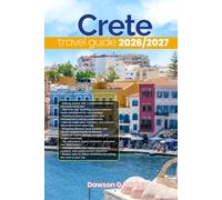 CRETE TRAVEL GUIDE 2026/2027: The Only Guide You’ll Need for an unforgettable Trip: Local Recommendation, Hidden Gems, Insider Tips and Must-See Attractions