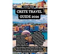 CRETE TRAVEL GUIDE 2026: A Trip to Heraklion, Knossos Palace, Chania Old Town, Elafonisi, Vai Palm and Falassarna Beach, Balos, Rethymno, Samaria ... World Tours, Discoveries and Documentation)