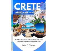 Crete Travel Guide 2026: Best Beaches, Hidden Gems & Local Cuisine with Itineraries and Insider Tips