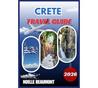 CRETE TRAVEL GUIDE 2026 (Explore Greece 2026: Updated City by City Travel Guides Series including Translated Versions (German, French, Italian Versions))