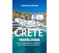 CRETE Travel Guide 2026: The Ultimate Adventure, Hidden Gems, and Local Insights for Exploring Greece’s Largest Island