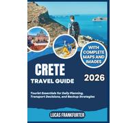 CRETE TRAVEL GUIDE 2026: Tourist Essentials for Daily Planning, Transport Decisions, and Backup Strategies