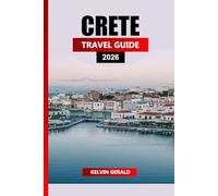 CRETE TRAVEL GUIDE 2026: Ultimate Vacation Planner for Beaches, Hiking, Ancient Ruins & Authentic Cretan Culture
