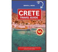 CRETE TRAVEL GUIDE 2026: UNVEILING ANCIENT MYTHS, SUN-KISSED SHORES, AND AUTHENTIC ISLAND CHARMS