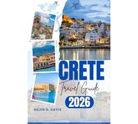 CRETE TRAVEL GUIDE 2026: Your Ultimate Journey to the Heart of Greece’s Largest Island