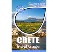 Crete Travel Guide: A Journey Through Crete’s Best Beaches, Culture, Top Attractions and Local Cuisine