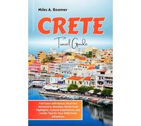 Crete Travel Guide: Full-Color with Bonus, Must-See Attractions, Beaches, Street Food Highlights, Cultural Experiences, and Insider Tips for Your 2026 Crete Adventure