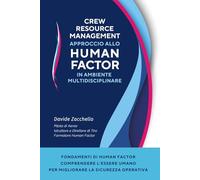 Crew Resource Management approccio allo Human Factor in Ambiente Multidisciplinare: Corso operativo e formativo per la gestione delle risorse umane ... Management - Command, Crew & Collaboration)