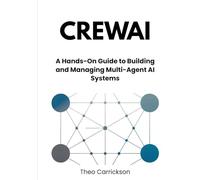 CrewAI: A Hands-On Guide to Building and Managing Multi-Agent AI Systems