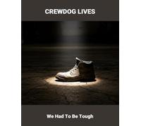 Crewdog Lives: We Had To Be Tough