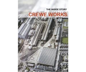 Crewe Works - The Inside Story