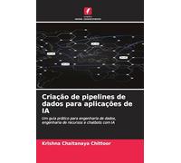 Criação de pipelines de dados para aplicações de IA: Um guia prático para engenharia de dados, engenharia de recursos e chatbots com IA