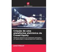 Criação de uma plataforma eletrónica de Crowd Equity: Plataforma eletrónica de investimento participativo em capital próprio e empreendedorismo colaborativo