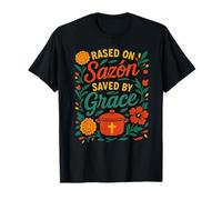 Criada en Sazón, Salvada por la Gracia, Latina con Fe y Sabor Camiseta