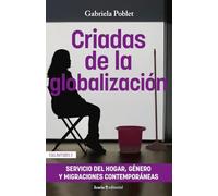 Criadas de la globalización: Servicio de hogar, género y migraciones contemporáneas (EXCLAVITUDES)