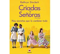 Criadas y Señoras: Tres mujeres a punto de dar un paso extraordinario, una historia con corazón y esperanza. (Grandes Novelas)