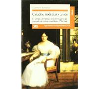 Criados, nodrizas y amos: El servicio doméstico en la formación del mercado de trabajo madrileño, 1758-1868 (Historia)