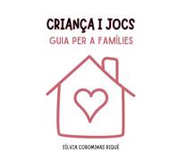 CRIANÇA I JOCS: Guia per a famílies