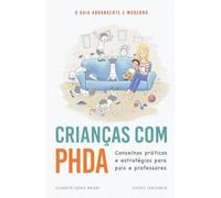 Crianças com PHDA: Conselhos práticos e estratégias para pais e professores