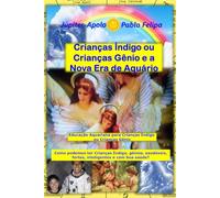 Crianças Índigo ou Crianças Gênio e a Nova Era de Aquário