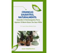 Crianças Saudáveis, Naturalmente: Usando A Homeopatia Para Apoiar O Bem-Estar Do Seu Filho