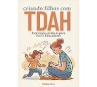 Criando Filhos Com Tdah (ebook)