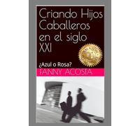 Criando Hijos Caballeros en el siglo XXI: ¿Azul o Rosa?