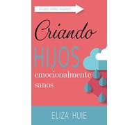 Criando hijos emocionalmente sanos