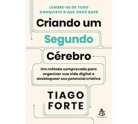 Criando um Segundo Cerebro. Um metodo comprovado para organizar sua vida digital e desbloquear seu potencial criativo (Em Portugues do Brasil)