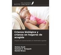 Crianza biológica y crianza en hogares de acogida: Impacto en la personalidad y el rendimiento cognitivo