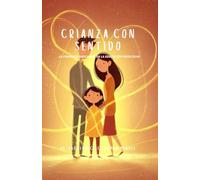 Crianza con sentido: La conexión Emocional en la Educación Preescolar: Fortaleciendo Vínculos Familiares a Través de la Inteligencia Emocional