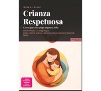 Crianza Respetuosa: Claves para un Apego Seguro y Feliz