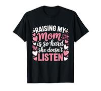 Criar a mi Madre es Tan difícil Que no Escucha Camiseta