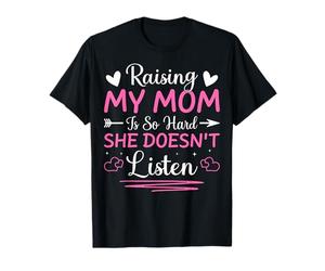 Criar a mi mamá es Tan difícil Que no Escucha Hijo Hija Camiseta