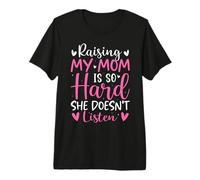 Criar a mi mamá es Tan difícil Que no Escucha Hijo Hija Camiseta Premium