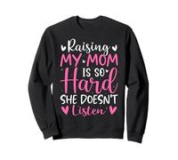 Criar a mi mamá es Tan difícil Que no Escucha Hijo Hija Sudadera