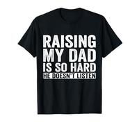 Criar a mi papá es Tan difícil Que no Escucha el Humor Familiar Camiseta