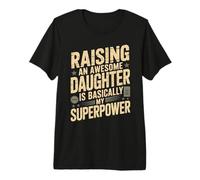 Criar a una Hija increíble es básicamente mi Superpoder Camiseta Premium
