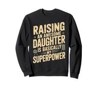 Criar a una Hija increíble es básicamente mi Superpoder Sudadera