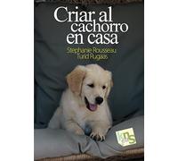 Criar al cachorro en casa (SIN COLECCION)