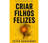 Criar filhos felizes: O que a evolução revela sobre as emoções do seu filho