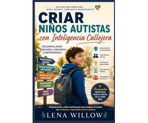 Criar niños autistas con inteligencia callejera: Desarrollando confianza, conciencia e independencia.