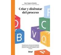 Criar y disfrutar del proceso: Guía de trucos, recursos y herramientas para afrontar la crianza de una forma paciente, respetuosa, empática y llena de amor