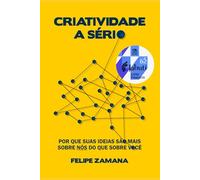 Criatividade a Sério: Por que suas ideias são mais sobre nós do que sobre você