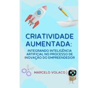 Criatividade Aumentada:: integrando inteligência artificial no processo de inovação do empreendedor