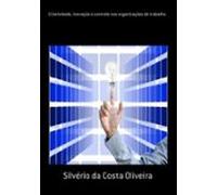 Criatividade Inovação E Controle Nas Organizações De Trabalho (ebook)