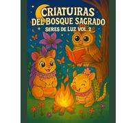 Criaturas del Bosque Sagrado: Seres de Luz - Vol. 2